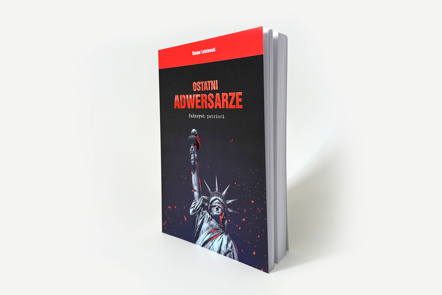 Ostatni Adwersarze • Fałszywi Patrioci ✍︎ Kacper Leśniewski ☞ Wydanie II